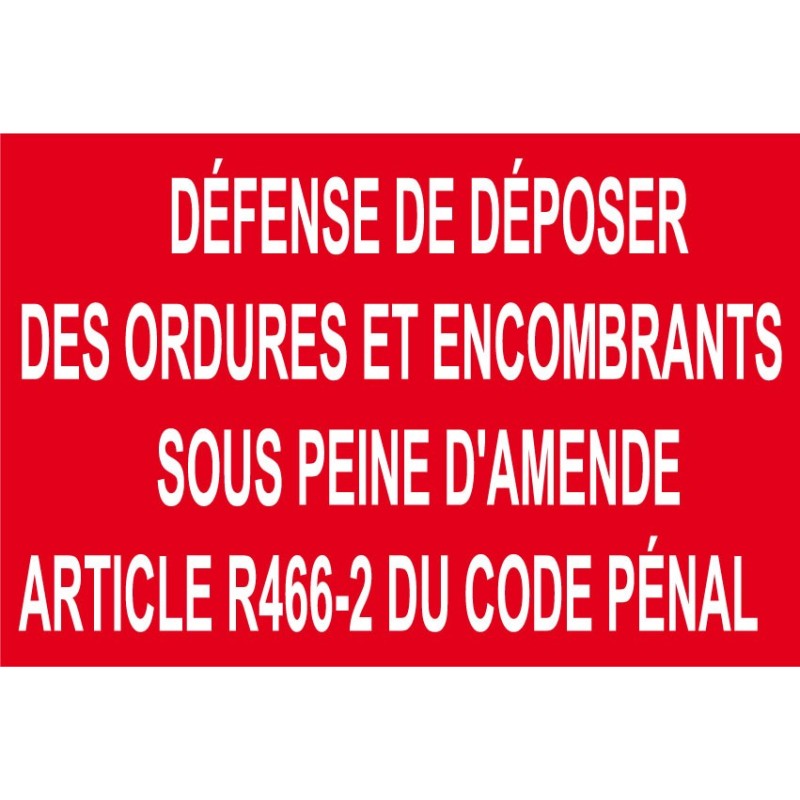 Défense de déposer des ordures et encombrants sous peine d'amende article R466-2 du code pénal