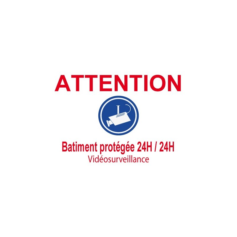 Panneau attention batiment protégée 24h/24