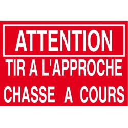 Panneau attention tir à l'approche chasse a cours