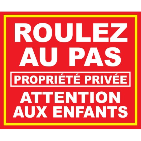 Panneau roulez au pas propriété privée attention aux enfants