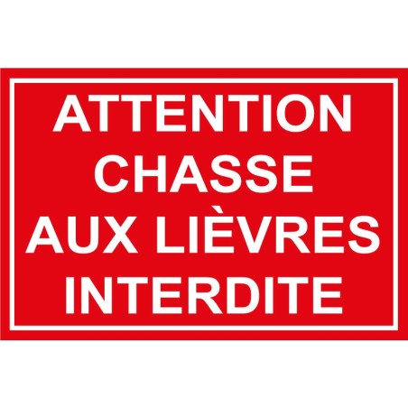 Panneau attention chasse aux lièvres interdite