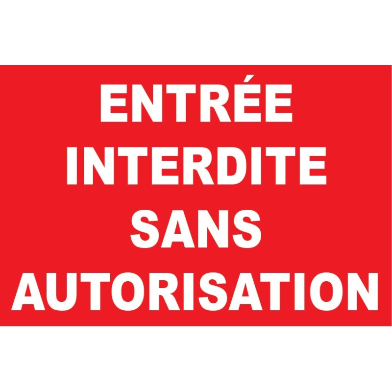 Panneau entrée interdite sans autorisation
