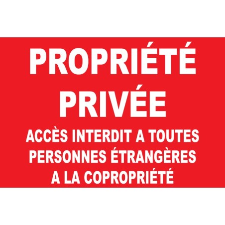 Propriété privée accès interdit à toutes personnes étrangères à la copropriété